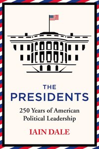 The Presidents: 250 Years of American Political Leadership