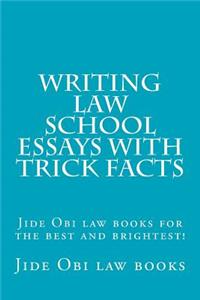 Writing Law School Essays with Trick Facts: Jide Obi Law Books for the Best and Brightest!