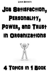 Job Satisfaction, Personality, Power, and Trust in Organizations