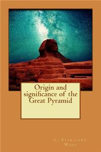 Origin and significance of the Great Pyramid