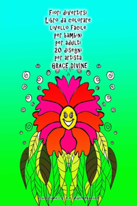Fiori divertirsi Libro da colorare livello facile per bambini per adulti 20 disegni per artista Grace Divine