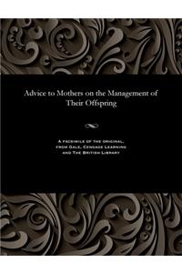 Advice to Mothers on the Management of Their Offspring