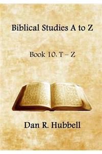 Biblical Studies A to Z, Book 10: T-Z
