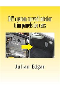 DIY custom curved interior trim panels for cars
