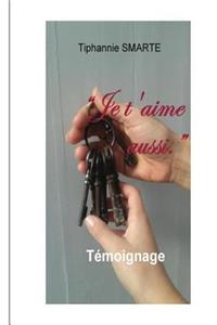 Je t'Aime Aussi.: TÃ©moignage