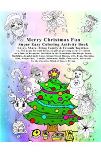 Merry Christmas Fun Super Easy Coloring Activity Book Enjoy, Share, Bring Family & Friends Together. Use the pages for wall decor, to gift as greeting cards or collect as a forever keepsake.
