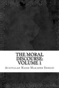 The Moral Discourse: Volume 1