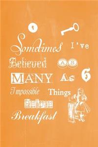 Alice in Wonderland Pastel Chalkboard Journal - Sometimes I've Believed As Many As Six Impossible Things Before Breakfast (Orange)
