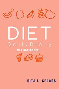 The Diet Daily Diary NoteBook10: The great way to keep track of your diet 5x8