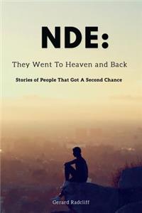 Nde: They Went To Heaven And Back - Stories of People That Got A Second Chance