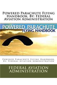 Powered Parachute Flying Handbook. By: Federal Aviation Administration
