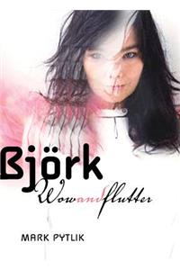 Bjork Wow and Flutter