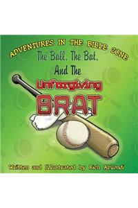 Ball, the Bat, and the Unforgiving Brat