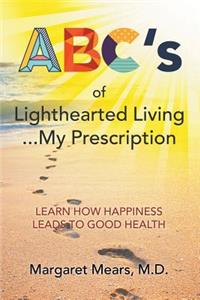 ABC's of Lighthearted Living ... My Prescription