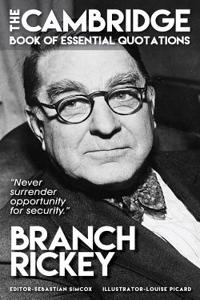 Branch Rickey - The Cambridge Book of Essential Quotations