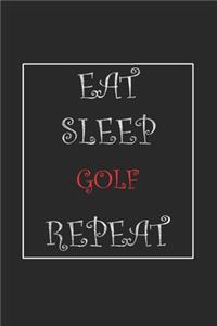 Eat Sleep Golf Repeat Journal Gift