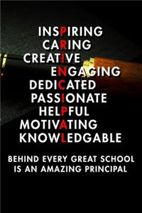 Inspiring Caring Creative Engaing Dedicated Passionate Helpful Motivating Knowledgable Behind Every Great School Is An Amazing Principal