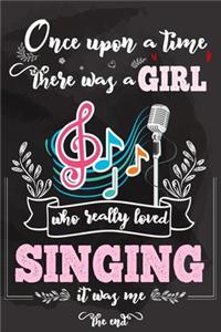 Once Upon A Time There Was A Girl Who Really Loved Singing It was Me The End