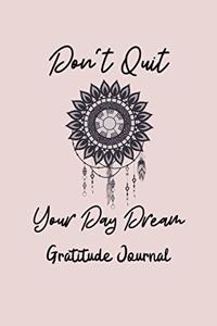 Don't Quit Your Day Dream Gratitude Journal