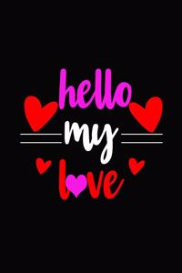 hello my love
