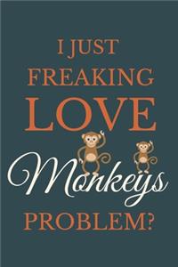 I Just Freakin Love Monkeys Problem?