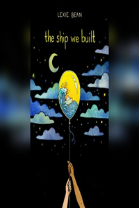 The Ship We Built
