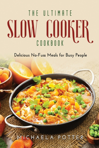 The Ultimate Slow Cooker Cookbook