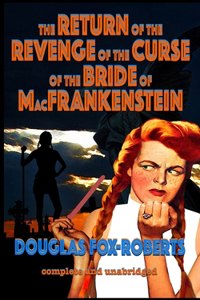 The Return of the Revenge of the Curse of the Bride of MacFrankenstein