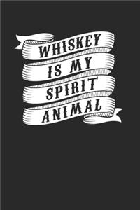 Whiskey Is My Spirit Animal Notebook - Whiskey Journal Planner Drinker