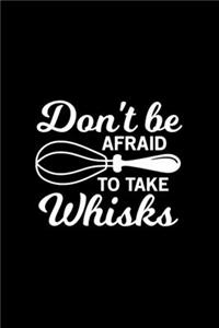 Don't be afraid to take the whisks Kitchen Pun Notebook [Lined] [6x9] [110 pages]
