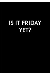 Is It Friday Yet?