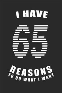 I Have 65 Reasons to Do What I Want Birthday Celebration Gift 65 Birth Anniversary