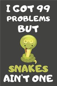 I Got 99 Problems But Snakes Ain't One