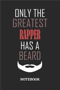 Only The Greatest Rapper Has A Beard Notebook