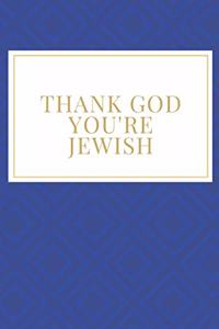 thank god you're jewish
