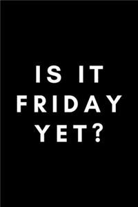 Is It Friday Yet?