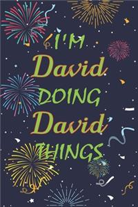 I'm David Doing David Things Notebook Birthday Gift