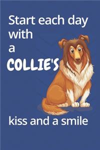 Start each day with a Collie's kiss and a smile