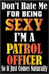 Don't Hate Me For Being Sexy, I'm A Patrol Officer So It just Come Naturally