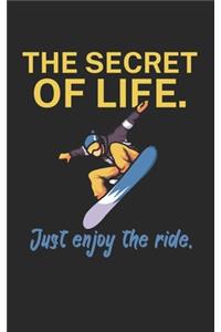 The secret of life Just enjoy the ride