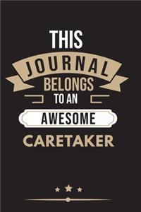 THIS JOURNAL BELONGS TO AN AWESOME Caretaker Notebook / Journal 6x9 Ruled Lined 120 Pages
