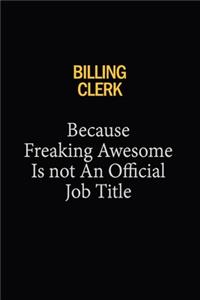 Billing Clerk Because Freaking Awesome Is Not An Official Job Title