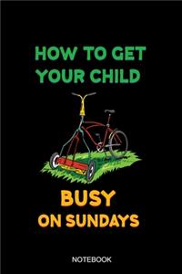 How To Get Your Child Busy On Sundays: Liniertes Notizbuch A5 - Rasenmäher Gärtner Mähen Rasenmähen Rentner Geschenk