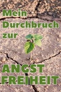 Ängste überwinden Mein Durchbruch zur Angstfreiheit