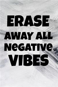 Erase All Negative Vibes Away Gratitude Notebook: Blank lined 6x9 Gratitude Journal