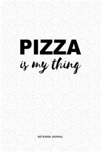 Pizza Is My Thing