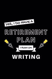 Yes, I Do Have A Retirement Plan I Plan On Writing