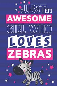 Just an Awesome Girl Who Loves Zebras
