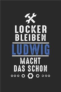 Locker bleiben Ludwig macht das schon