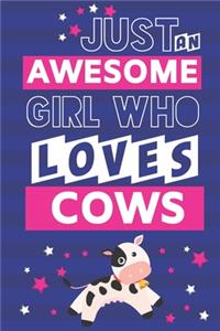 Just an Awesome Girl Who Loves Cows